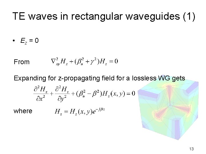 TE waves in rectangular waveguides (1) • Ez = 0 From Expanding for z-propagating