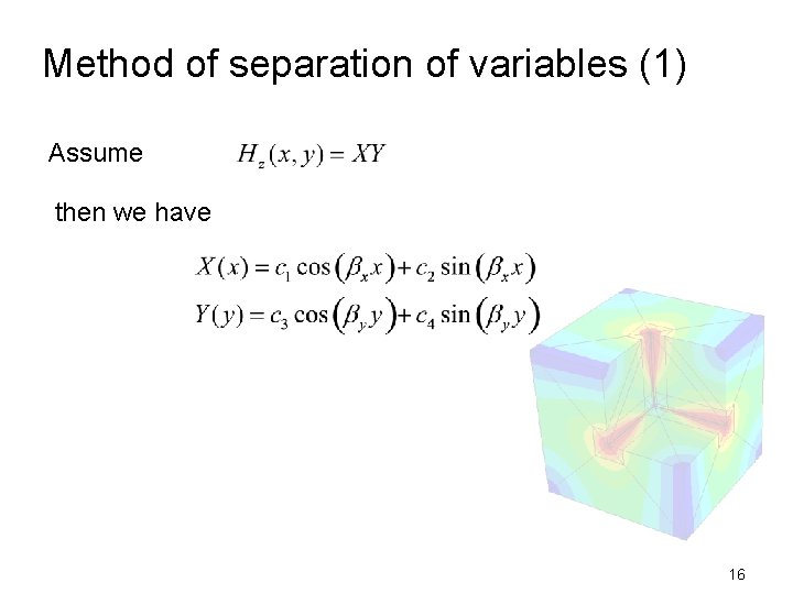 Method of separation of variables (1) Assume then we have 16 