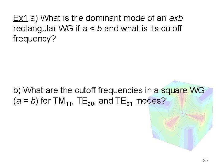 Ex 1 a) What is the dominant mode of an axb rectangular WG if