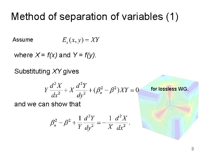 Method of separation of variables (1) Assume where X = f(x) and Y =