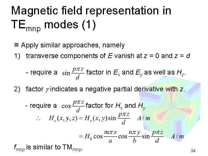 Magnetic field representation in TEmnp modes (1) n Apply similar approaches, namely 1) transverse