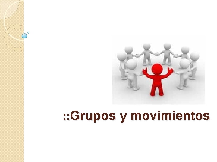 : : Grupos y movimientos 