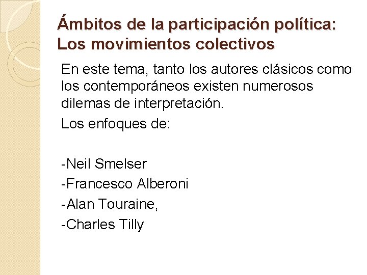 Ámbitos de la participación política: Los movimientos colectivos En este tema, tanto los autores