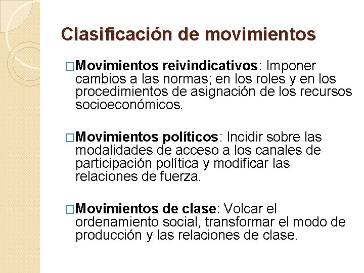 Clasificación de movimientos �Movimientos reivindicativos: Imponer cambios a las normas; en los roles y