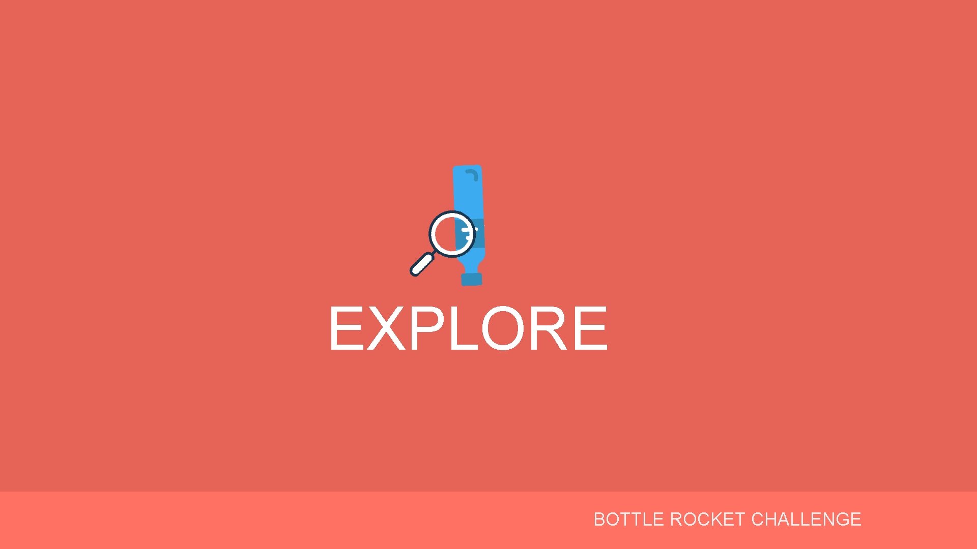 EXPLORE BOTTLE ROCKET CHALLENGE 