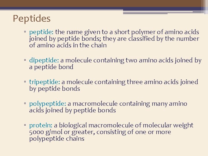 Peptides ▫ peptide: the name given to a short polymer of amino acids joined
