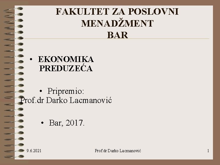 FAKULTET ZA POSLOVNI MENADŽMENT BAR • EKONOMIKA PREDUZEĆA • Pripremio: Prof. dr Darko Lacmanović