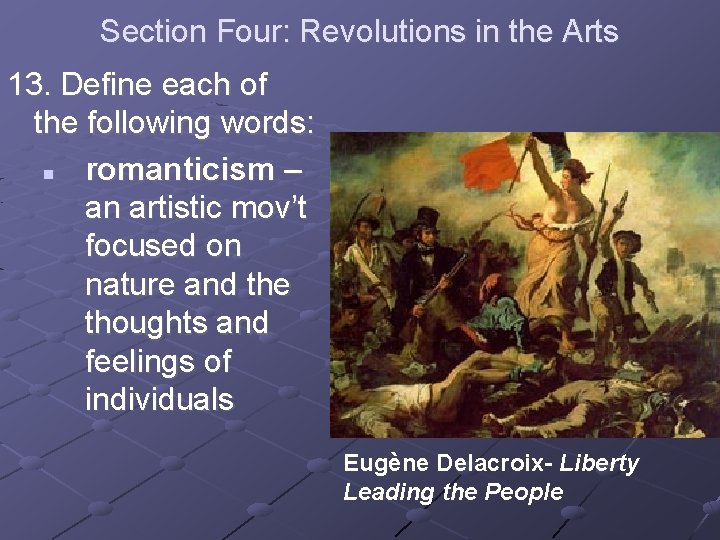Section Four: Revolutions in the Arts 13. Define each of the following words: romanticism