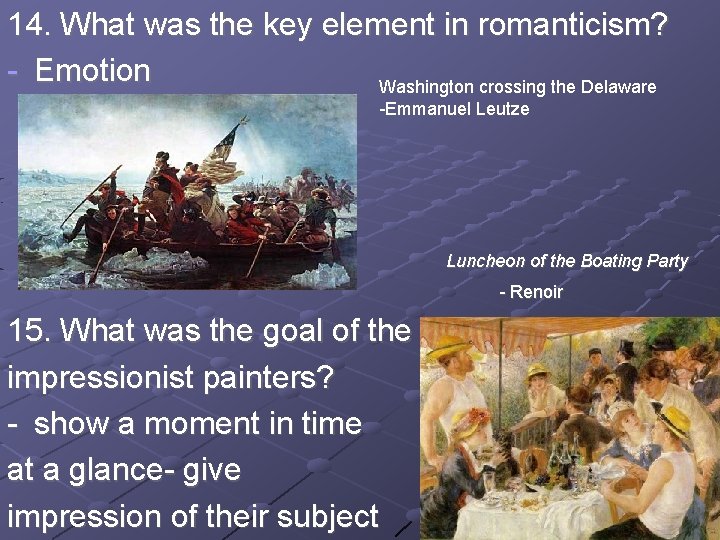 14. What was the key element in romanticism? - Emotion Washington crossing the Delaware