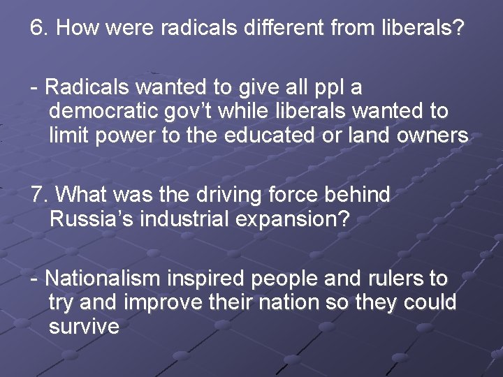 6. How were radicals different from liberals? - Radicals wanted to give all ppl