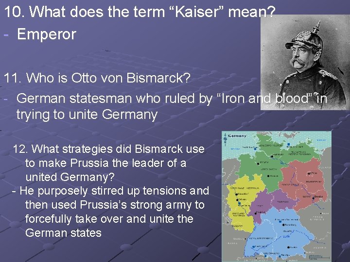 10. What does the term “Kaiser” mean? - Emperor 11. Who is Otto von