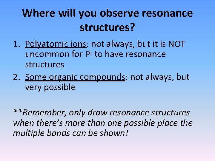 Where will you observe resonance structures? 1. Polyatomic ions: not always, but it is Where will you observe resonance structures? 1. Polyatomic ions: not always, but it is