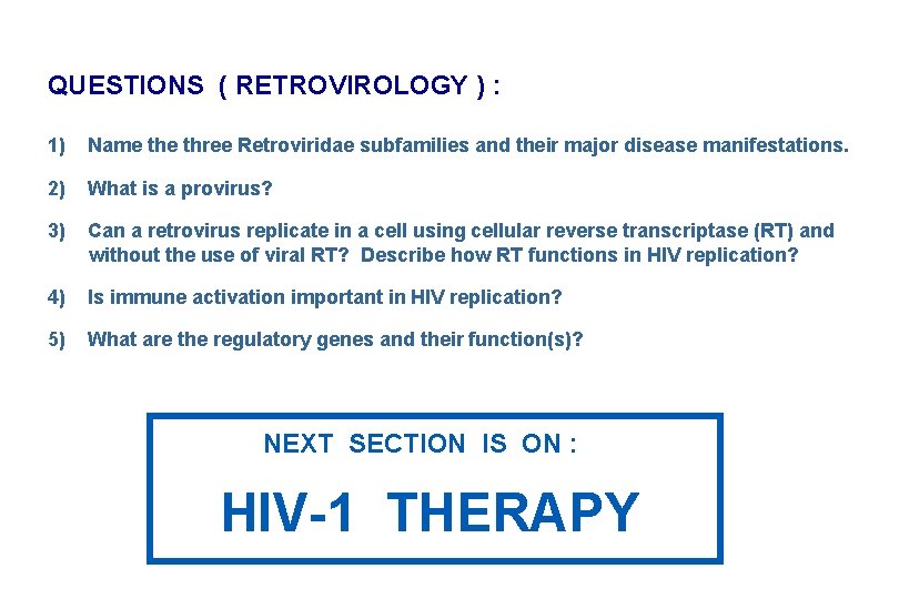 QUESTIONS ( RETROVIROLOGY ) : 1) Name three Retroviridae subfamilies and their major disease