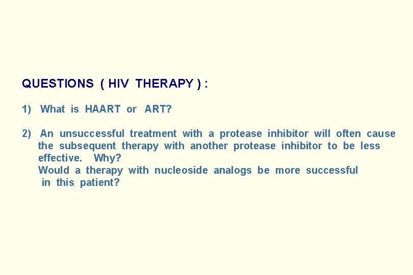 QUESTIONS ( HIV THERAPY ) : 1) What is HAART or ART? 2) An