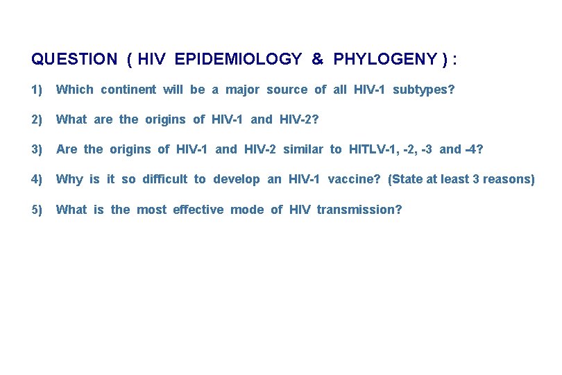 QUESTION ( HIV EPIDEMIOLOGY & PHYLOGENY ) : 1) Which continent will be a