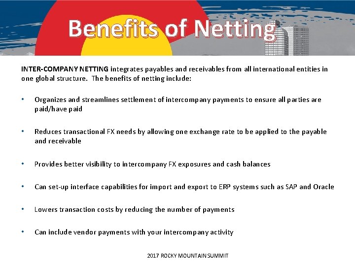 Benefits of Netting INTER-COMPANY NETTING integrates payables and receivables from all international entities in
