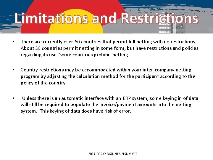 Limitations and Restrictions • There are currently over 50 countries that permit full netting