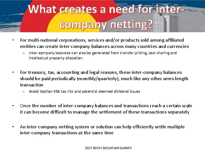 What creates a need for intercompany netting? • For multi-national corporations, services and/or products