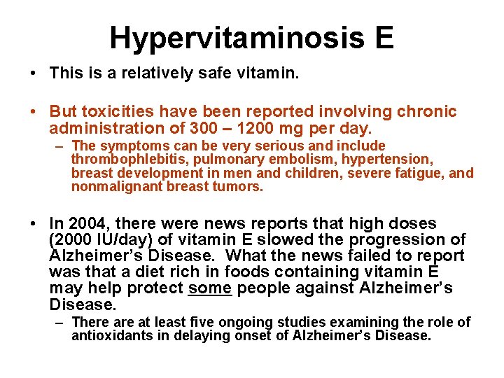 Hypervitaminosis E • This is a relatively safe vitamin. • But toxicities have been