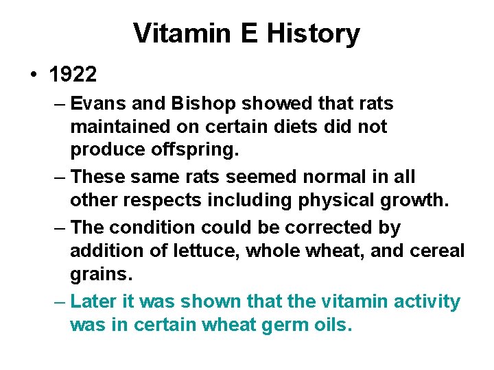 Vitamin E History • 1922 – Evans and Bishop showed that rats maintained on