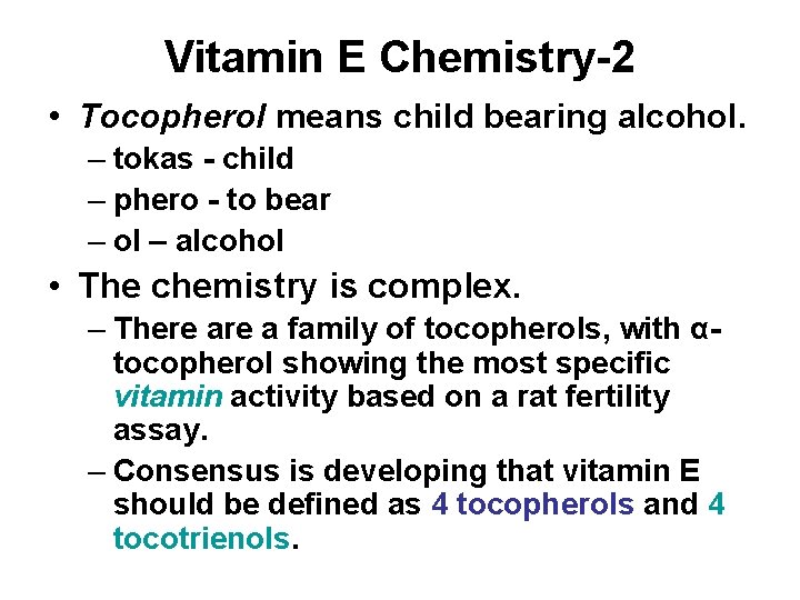 Vitamin E Chemistry-2 • Tocopherol means child bearing alcohol. – tokas - child –