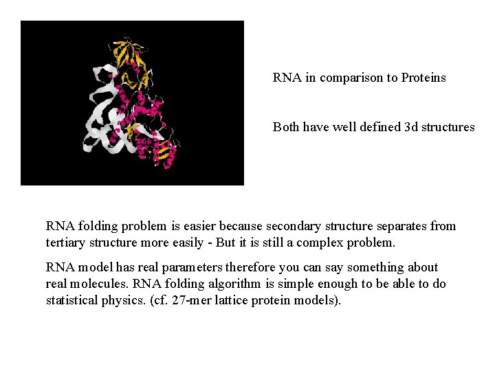 RNA in comparison to Proteins Both have well defined 3 d structures RNA folding