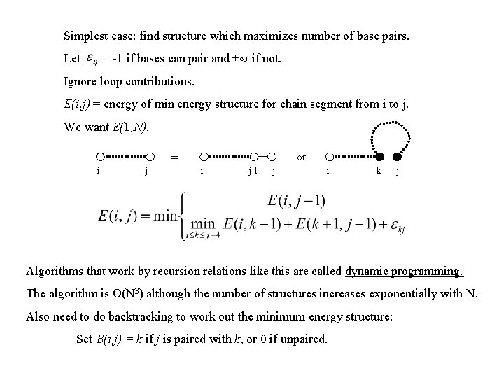 Simplest case: find structure which maximizes number of base pairs. Let = -1 if