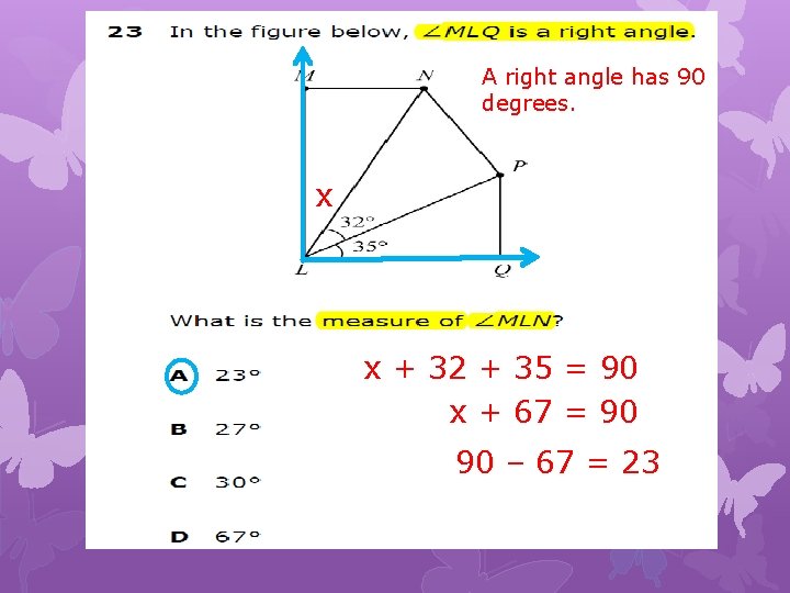 A right angle has 90 degrees. x x + 32 + 35 = 90