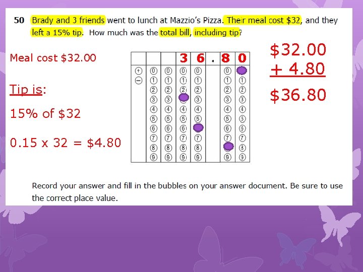Meal cost $32. 00 Tip is: 15% of $32 0. 15 x 32 =