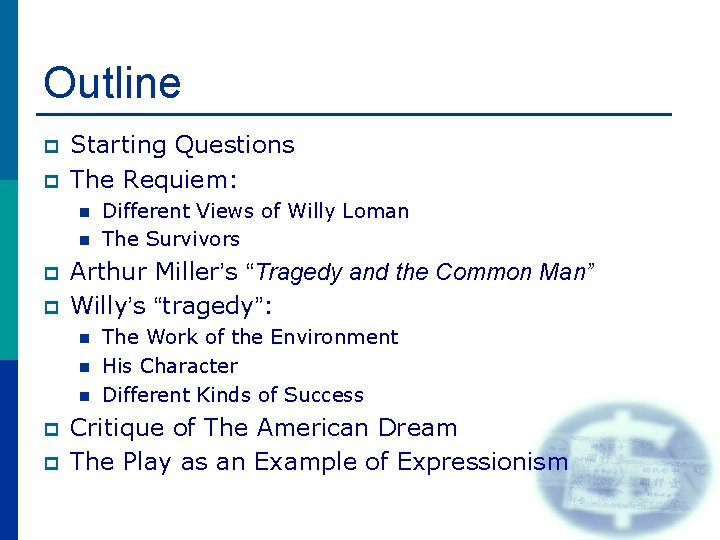 Outline p p Starting Questions The Requiem: n n p p Arthur Miller’s “Tragedy