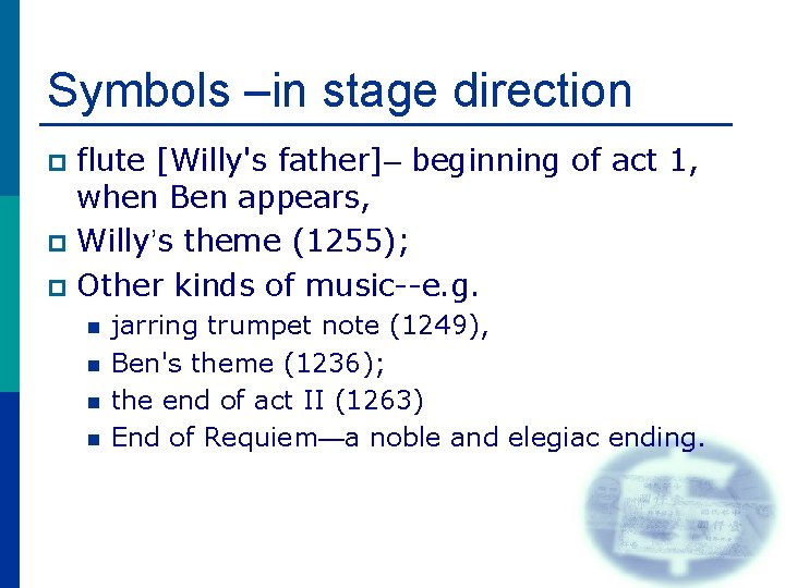Symbols –in stage direction flute [Willy's father]– beginning of act 1, when Ben appears,