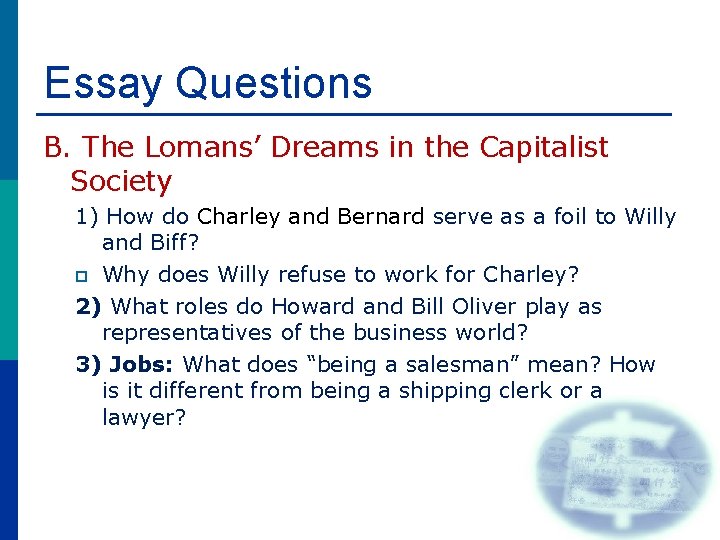 Essay Questions B. The Lomans’ Dreams in the Capitalist Society 1) How do Charley