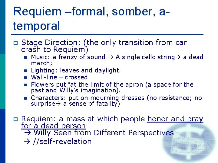 Requiem –formal, somber, atemporal p Stage Direction: (the only transition from car crash to