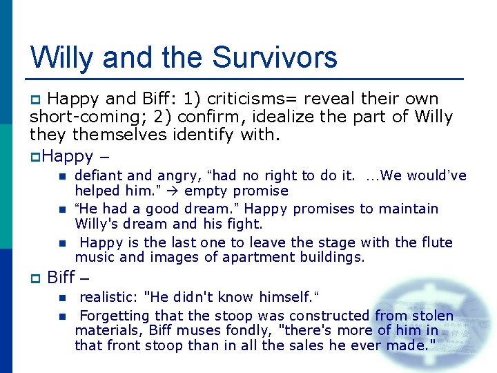 Willy and the Survivors Happy and Biff: 1) criticisms= reveal their own short-coming; 2)