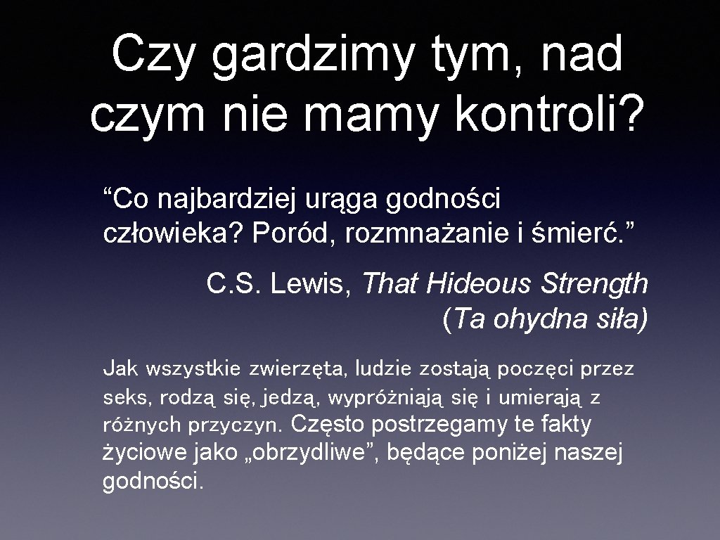 Czy gardzimy tym, nad czym nie mamy kontroli? “Co najbardziej urąga godności człowieka? Poród,