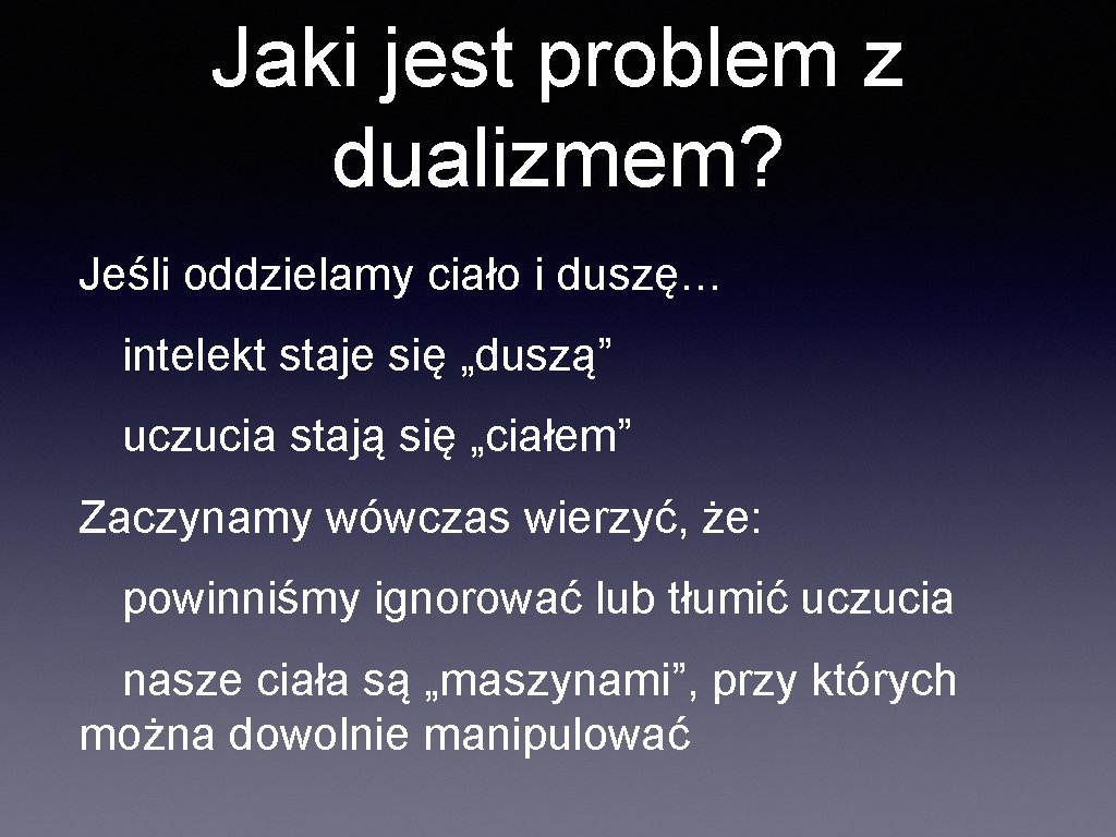 Jaki jest problem z dualizmem? Jeśli oddzielamy ciało i duszę… intelekt staje się „duszą”