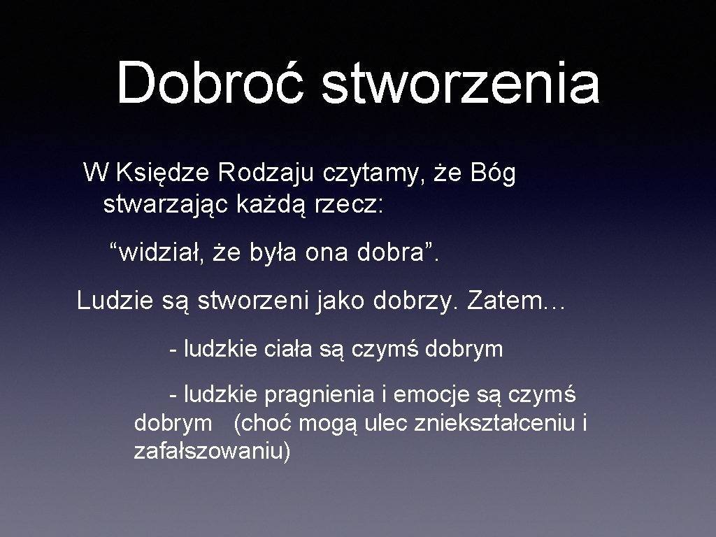 Dobroć stworzenia W Księdze Rodzaju czytamy, że Bóg stwarzając każdą rzecz: “widział, że była