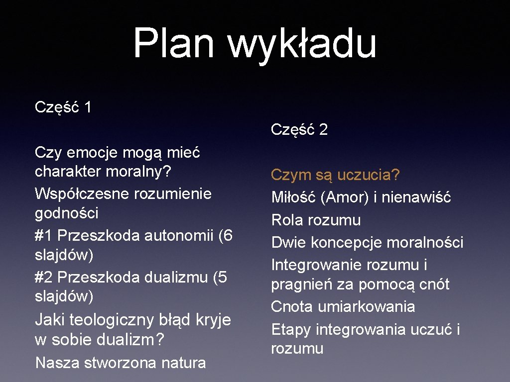 Plan wykładu Część 1 Część 2 Czy emocje mogą mieć charakter moralny? Współczesne rozumienie