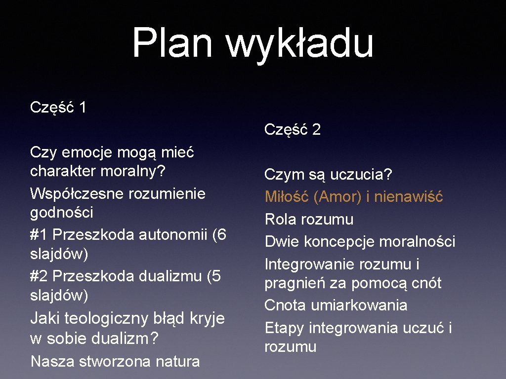 Plan wykładu Część 1 Część 2 Czy emocje mogą mieć charakter moralny? Współczesne rozumienie