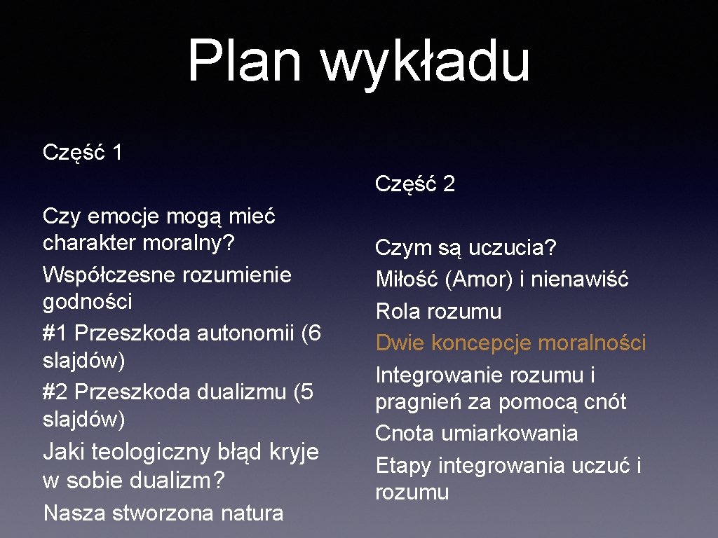 Plan wykładu Część 1 Część 2 Czy emocje mogą mieć charakter moralny? Współczesne rozumienie