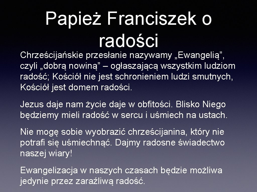 Papież Franciszek o radości Chrześcijańskie przesłanie nazywamy „Ewangelią”, czyli „dobrą nowiną” – ogłaszającą wszystkim