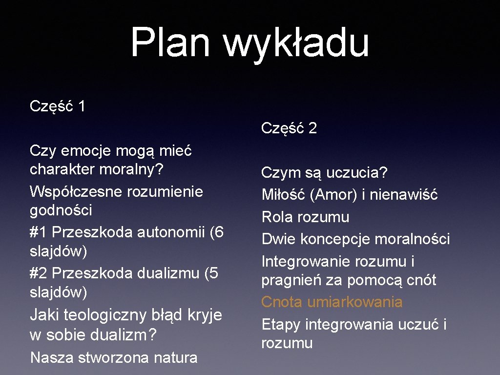 Plan wykładu Część 1 Część 2 Czy emocje mogą mieć charakter moralny? Współczesne rozumienie