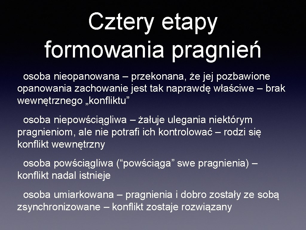 Cztery etapy formowania pragnień osoba nieopanowana – przekonana, że jej pozbawione opanowania zachowanie jest Cztery etapy formowania pragnień osoba nieopanowana – przekonana, że jej pozbawione opanowania zachowanie jest