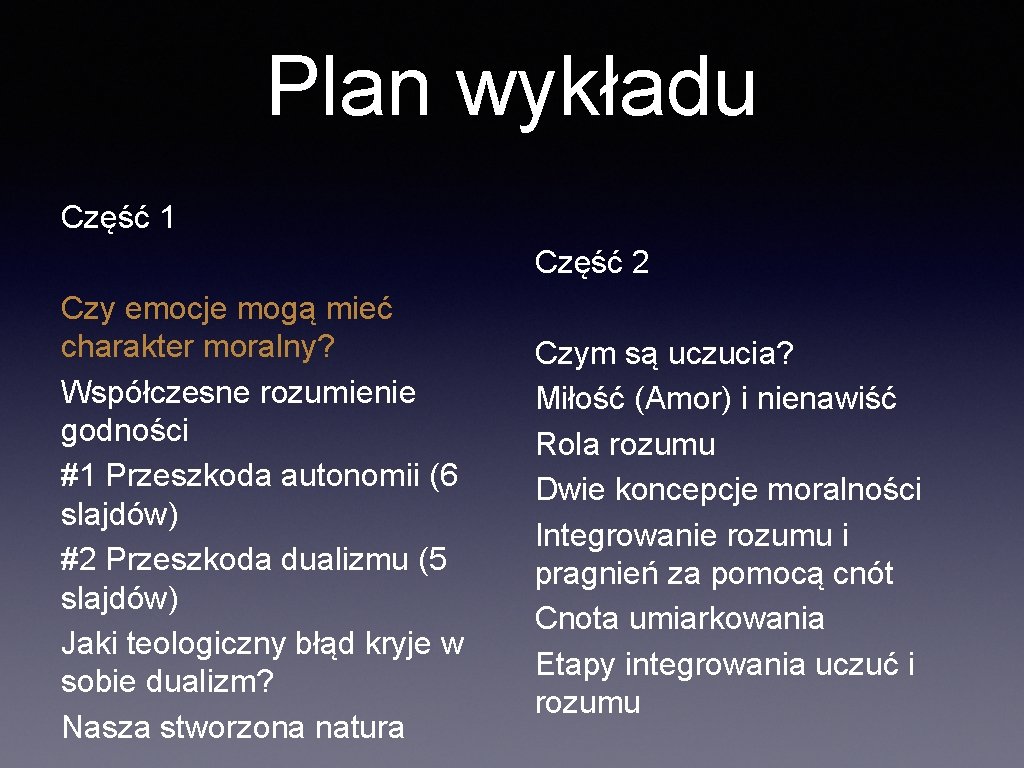 Plan wykładu Część 1 Część 2 Czy emocje mogą mieć charakter moralny? Współczesne rozumienie Plan wykładu Część 1 Część 2 Czy emocje mogą mieć charakter moralny? Współczesne rozumienie