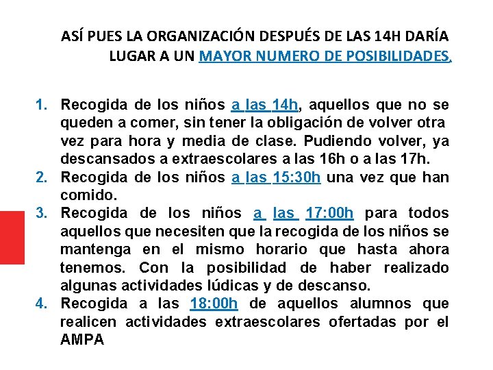 ASÍ PUES LA ORGANIZACIÓN DESPUÉS DE LAS 14 H DARÍA LUGAR A UN MAYOR