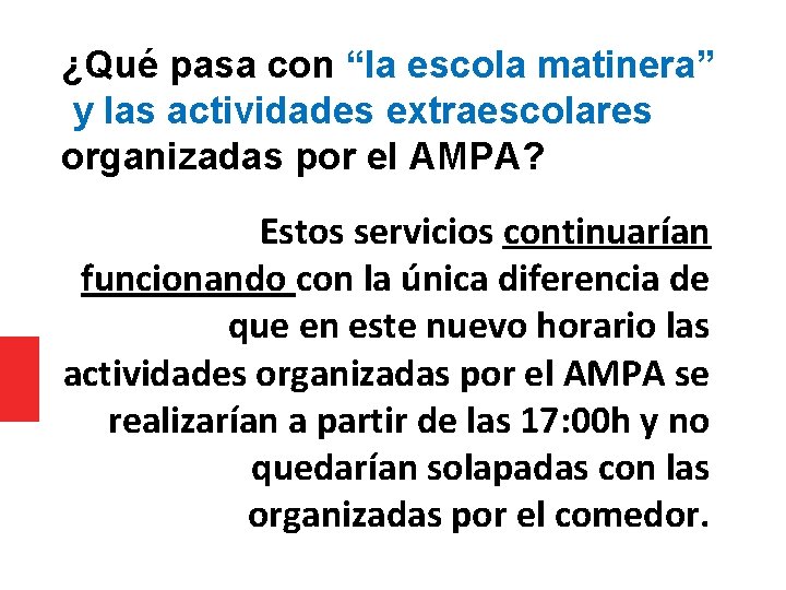 ¿Qué pasa con “la escola matinera” y las actividades extraescolares organizadas por el AMPA?