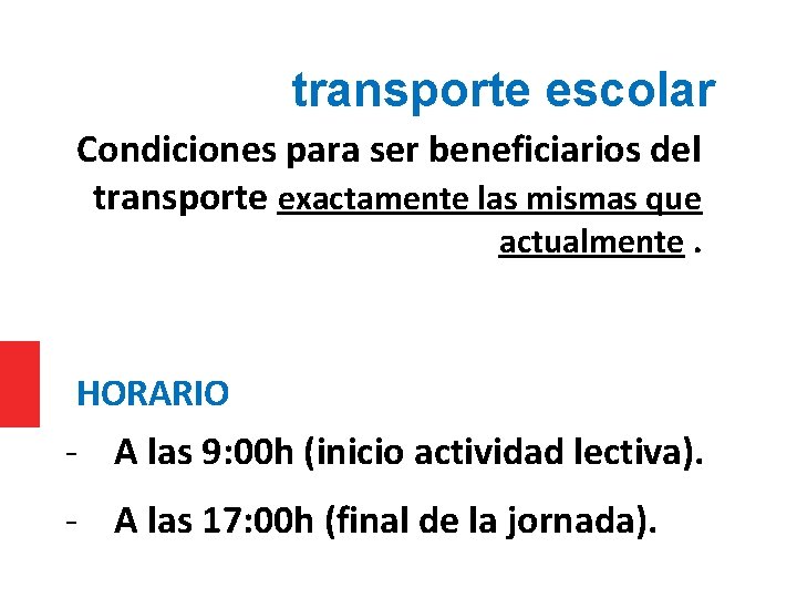 transporte escolar Condiciones para ser beneficiarios del transporte exactamente las mismas que actualmente. HORARIO