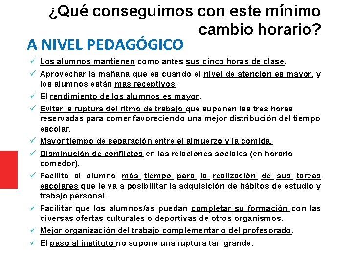 ¿Qué conseguimos con este mínimo cambio horario? A NIVEL PEDAGÓGICO Los alumnos mantienen como