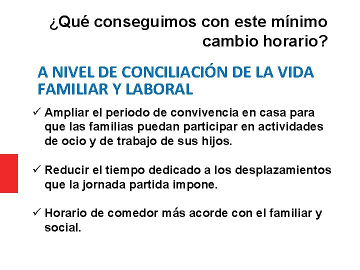 ¿Qué conseguimos con este mínimo cambio horario? A NIVEL DE CONCILIACIÓN DE LA VIDA