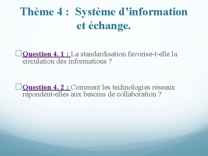 Thème 4 : Système d’information et échange. �Question 4. 1 : La standardisation favorise-t-elle